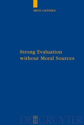 Strong Evaluation without Moral Sources 1