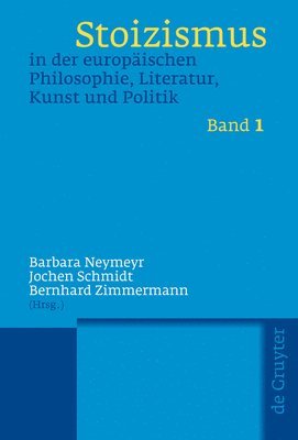 Barbara Neymeyr, Jochen Schmidt, Bernhard Zimmermann - Stoizismus in Der Europäischen Philosophie, Literatur, Kunst Und Politik: Eine Kulturgeschichte Von Der Antike Bis Zur Moderne, Häftad