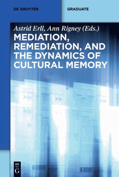 bokomslag Mediation, Remediation, and the Dynamics of Cultural Memory