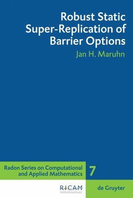 Jan H. Maruhn - Robust Static Super-Replication of Barrier Options, Inbunden