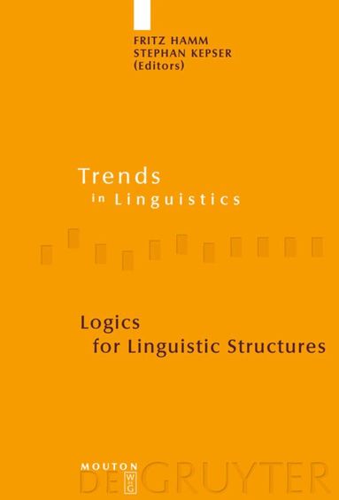 Fritz Hamm, Stephan Kepser - Logics for Linguistic Structures, Inbunden