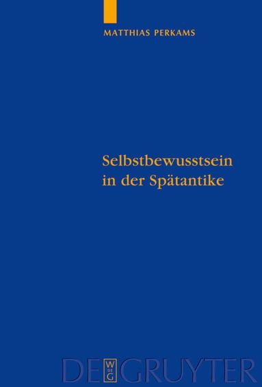 Matthias Perkams - Selbstbewusstsein in der Spätantike, Inbunden