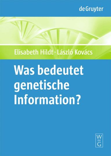 Elisabeth Hildt, László Kovács - Was bedeutet "genetische Information"?, Inbunden