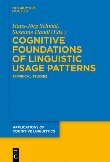 Hans-Jörg Schmid, Susanne Handl - Cognitive Foundations of Linguistic Usage Patterns, Inbunden