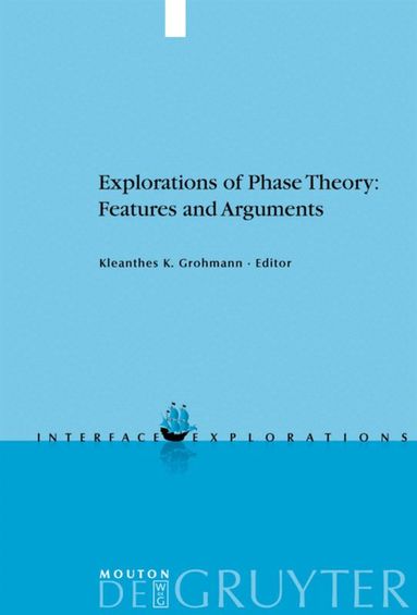 Kleanthes K. Grohmann - Explorations of Phase Theory: Features and Arguments, Inbunden
