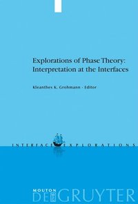 bokomslag Explorations of Phase Theory: Interpretation at the Interfaces