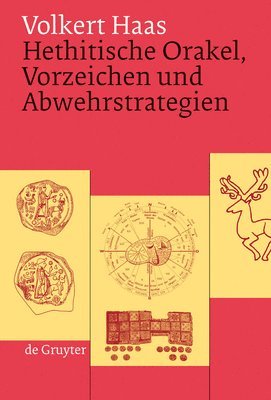 Volkert Haas - Hethitische Orakel, Vorzeichen und Abwehrstrategien, Inbunden