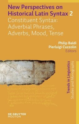 Philip Baldi, Pierluigi Cuzzolin - Constituent Syntax: Adverbial Phrases, Adverbs, Mood, Tense, Inbunden