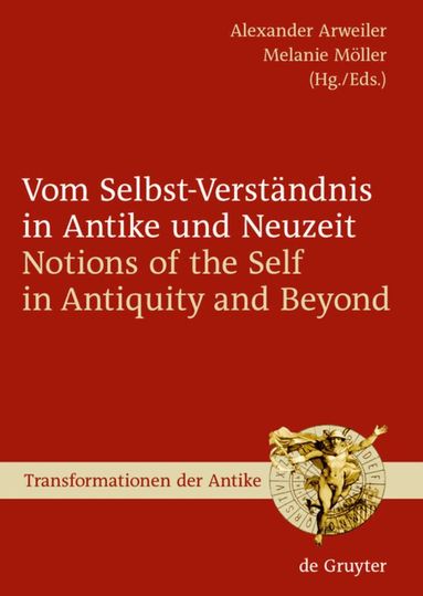 Alexander Arweiler, Melanie Möller - Vom Selbst-Verständnis in Antike und Neuzeit / Notions of the Self in Antiquity and Beyond, Inbunden