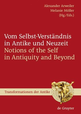 Vom Selbst-Verständnis in Antike und Neuzeit / Notions of the Self in Antiquity and Beyond