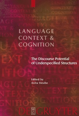 Anita Steube - Discourse Potential of Underspecified Structures, Inbunden