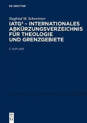 IATG3. Internationales Abkrzungsverzeichnis fr Theologie und Grenzgebiete 1