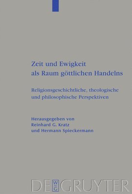 Reinhard G Kratz, Hermann Spieckermann, Reinhard G. Kratz - Zeit und Ewigkeit als Raum göttlichen Handelns, Inbunden