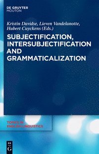 bokomslag Subjectification, Intersubjectification and Grammaticalization