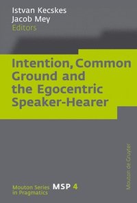 bokomslag Intention, Common Ground and the Egocentric Speaker-Hearer