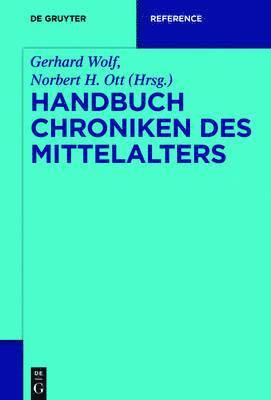 Gerhard Wolf - Handbuch Chroniken des Mittelalters, Inbunden