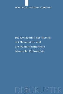 Die Konzeption Des Messias Bei Maimonides Und Die Frhmittelalterliche Islamische Philosophie 1