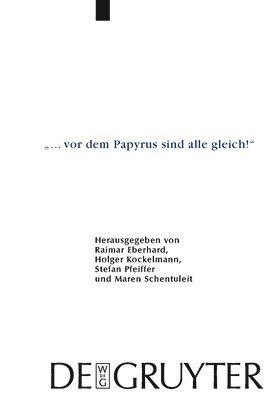 Raimar Eberhard, Holger Kockelmann, Stefan Pfeiffer, Maren Schentuleit - "... vor dem Papyrus sind alle gleich!", Inbunden