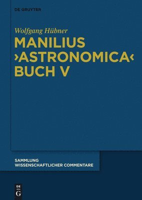 Wolfgang Hübner - Manilius, Astronomica Buch V, Inbunden