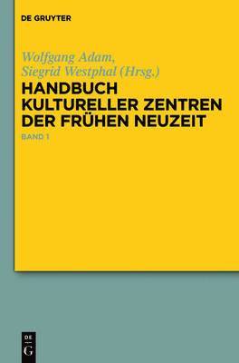 Wolfgang Adam, Siegrid Westphal - Handbuch Kultureller Zentren Der Frühen Neuzeit, Inbunden