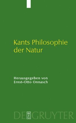 Ernst-Otto Onnasch - Kants Philosophie Der Natur, Inbunden