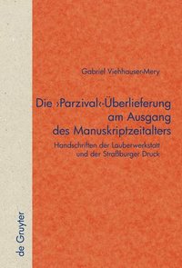 bokomslag Die 'Parzival'-berlieferung am Ausgang des Manuskriptzeitalters