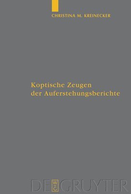 Christina M Kreinecker - Koptische Zeugen der Auferstehungsberichte, Inbunden