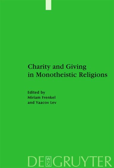 Miriam Frenkel, Yaacov Lev - Charity and Giving in Monotheistic Religions, Inbunden