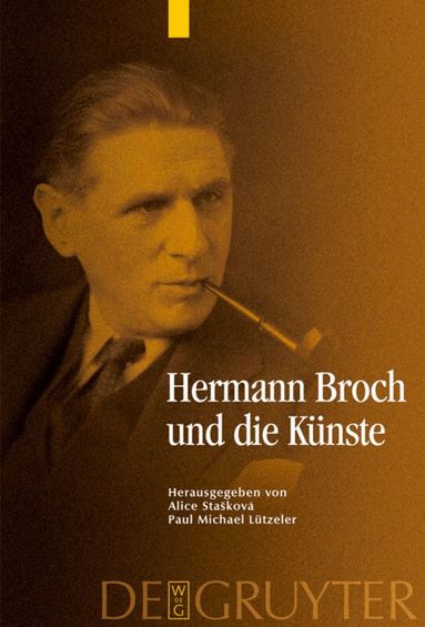 Alice Staskovà, Paul Michael Lützeler - Hermann Broch und die Künste, Inbunden
