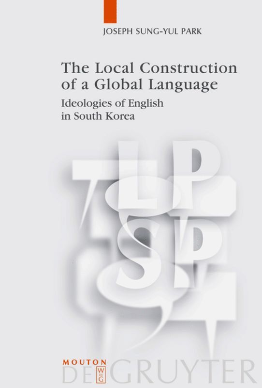 Joseph Sung-Yul Park - Local Construction of a Global Language, Inbunden
