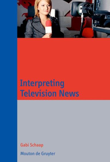 Gabi Schaap - Interpreting Television News, Inbunden