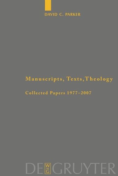 David C. Parker - Manuscripts, Texts, Theology, Inbunden
