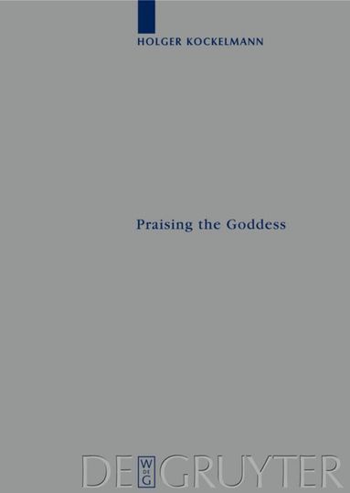 Holger Kockelmann - Praising the Goddess, Inbunden