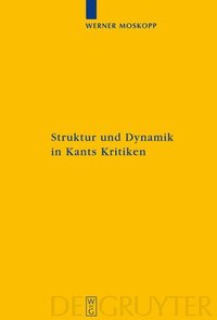 bokomslag Struktur und Dynamik in Kants Kritiken