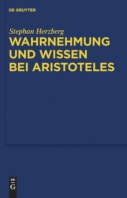 Stephan Herzberg - Wahrnehmung und Wissen bei Aristoteles, Inbunden