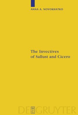 Anna Novokhatko - Invectives of Sallust and Cicero, Inbunden
