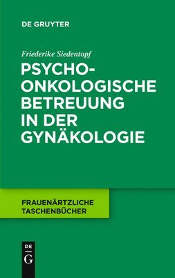 Friederike Siedentopf - Psychoonkologische Betreuung in der Gynäkologie, Inbunden