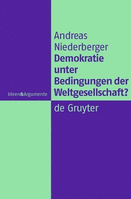 Andreas Niederberger - Demokratie unter Bedingungen der Weltgesellschaft?, Inbunden