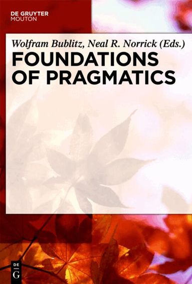Wolfram Bublitz, Neal R. Norrick - Foundations of Pragmatics, Inbunden