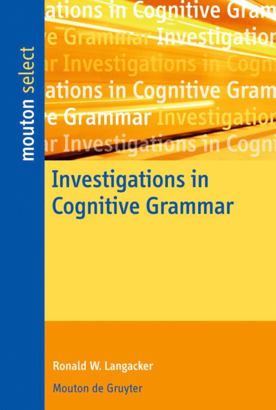 Investigations in Cognitive Grammar 1