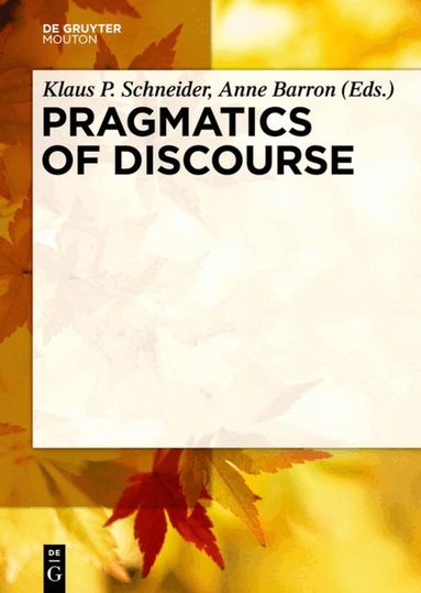 Klaus P. Schneider, Anne Barron - Pragmatics of Discourse, Inbunden