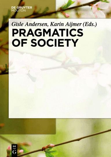 Gisle Andersen, Karin Aijmer - Pragmatics of Society, Inbunden