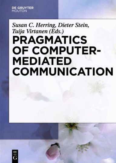Susan Herring, Dieter Stein, Tuija Virtanen - Pragmatics of Computer-Mediated Communication, Inbunden