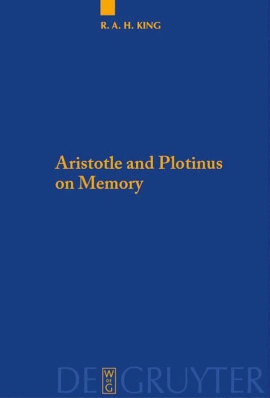 Richard A.H. King, Richard a. H. King, Richard A. H. King - Aristotle and Plotinus on Memory, Inbunden