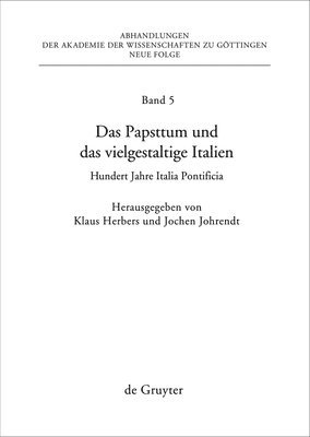 Klaus Herbers, Jochen Johrendt - Papsttum Und Das Vielgestaltige Italien, Inbunden