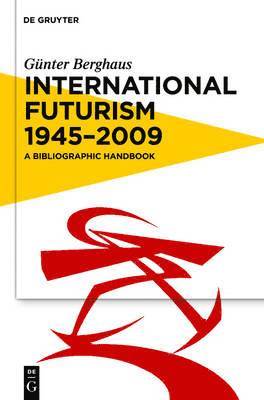 Gunter Berghaus - International Futurism 1945-2012, Inbunden