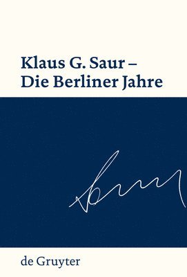 bokomslag Klaus G. Saur - Die Berliner Jahre