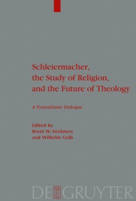 Schleiermacher, the Study of Religion, and the Future of Theology 1