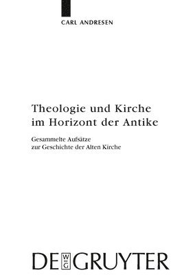 Theologie und Kirche im Horizont der Antike 1