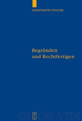 bokomslag Begründen und Rechtfertigen